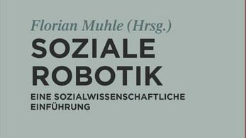 Neuerscheinung: Soziale Robotik – Eine sozialwissenschaftliche Einführung