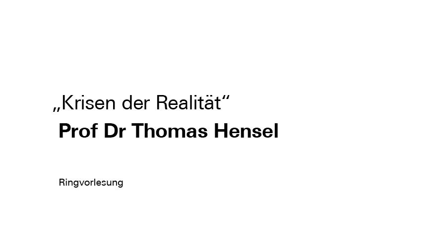 Podcast | Ringvorlesung „Krisen der Realität" mit Prof Dr Thomas Hensel