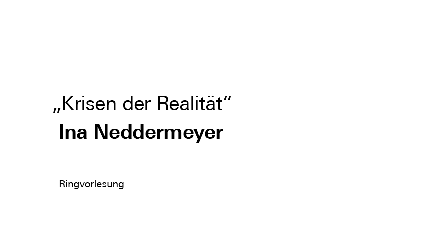 Podcast | Ringvorlesung „Krisen der Realität" mit Ina Neddermeyer