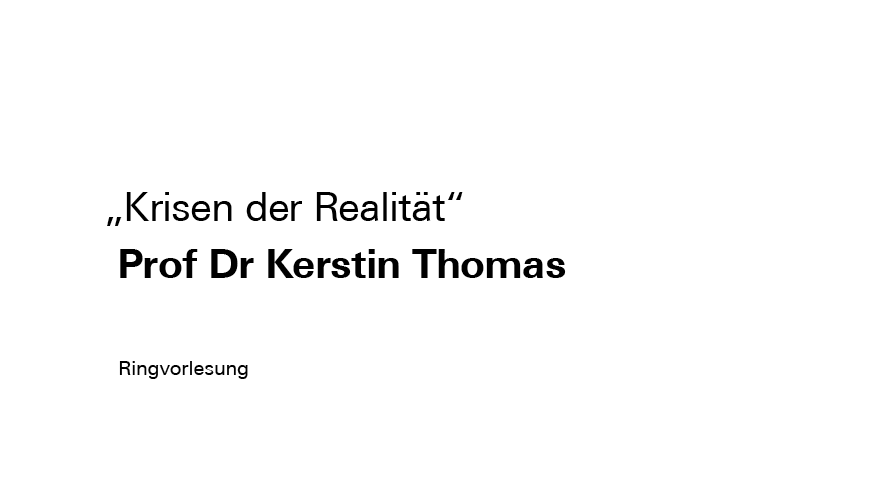 Podcast | Ringvorlesung „Krisen der Realität" mit Prof Dr Kerstin Thomas