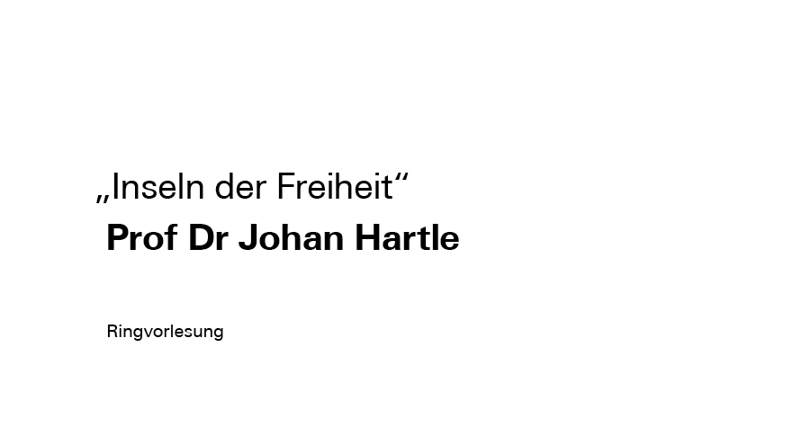 Podcast | Ringvorlesung „Inseln der Freiheit" mit Prof Dr Johan Hartle