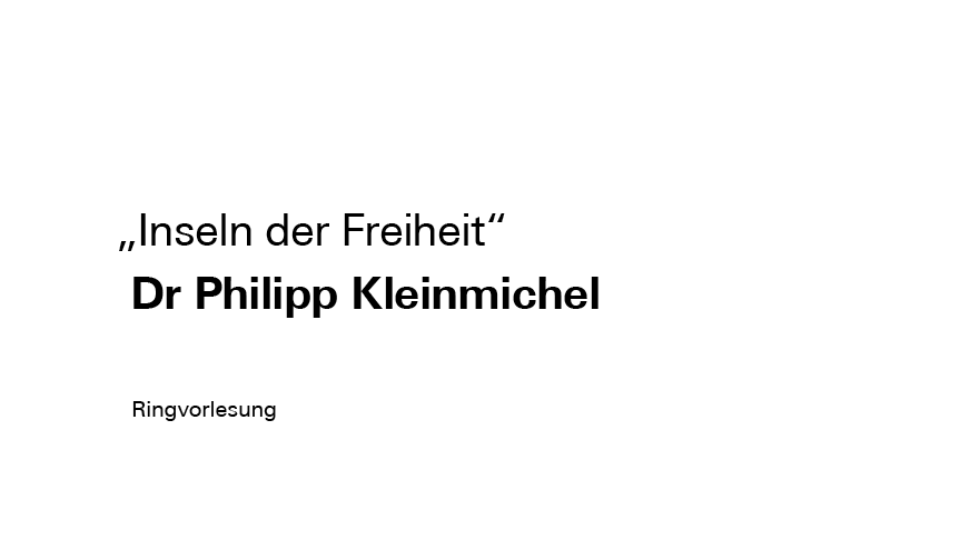 Podcast | Ringvorlesung „Inseln der Freiheit" mit Dr Philipp Kleinmichel