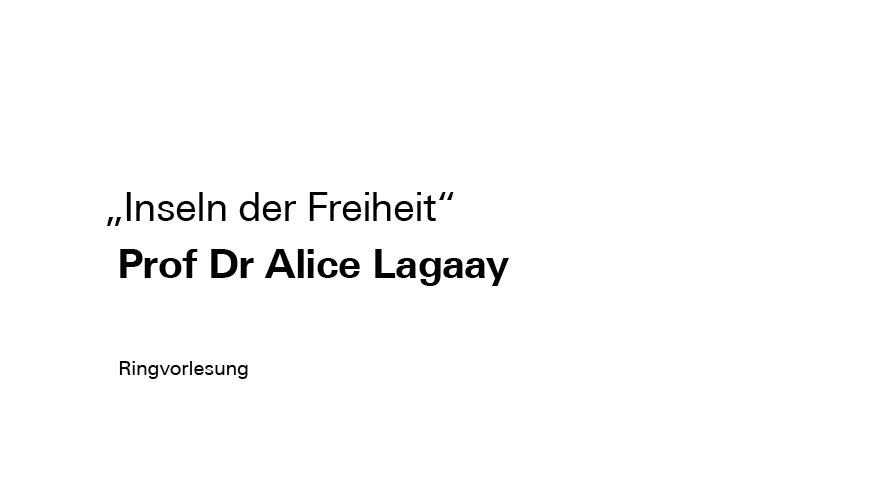 Podcast | Ringvorlesung „Inseln der Freiheit" mit Prof Dr Alice Lagaay