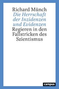 Die Herrschaft der Inzidenzen und Evidenzen