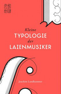 Kleine Typologie der Laienmusiker