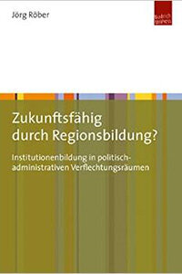 Zukunftsfähig durch Regionsbildung?