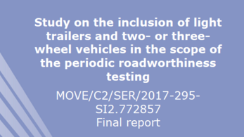 Study on the inclusion of light trailers and two- or three-wheel vehicles in the scope of the periodic roadworthiness testing veröffentlicht