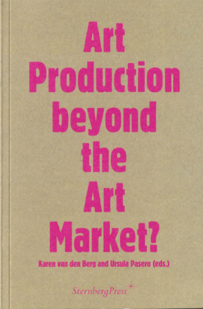 Karen van den Berg, Ursula Pasero (Eds.): "Art Production beyond the Art Market?", Sternberg Press: Berlin 2013, 260 pages, ISBN 978-3-943365-94-8