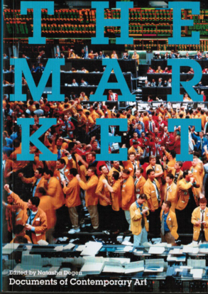 Natasha Degen (Ed.): "The Market", Whitechapel: Documents of Contemporary Art, London 2013, 240 pages, ISBN: 978–0–85488–216–8